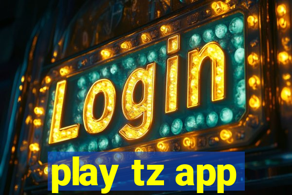 play tz app